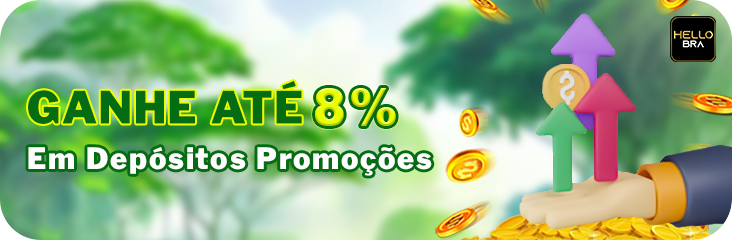 GANHE ATE 8% Em Depositos Promocoes